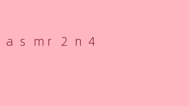 asmr2n4