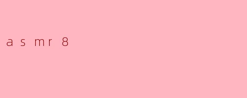 asmr8