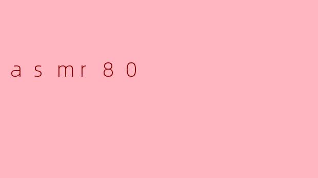 asmr80